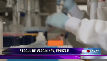 Stocul de vaccin HPV, epuizat!