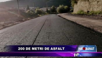 200 de metri de asfalt