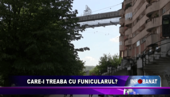 Care-i treaba cu funicularul?