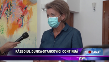 Războiul Dunca-Stancovici continuă