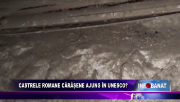 Castrele romane cărășene ajung în UNESCO?