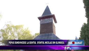 Popas duhovnicesc la Schitul Sfântul Nicolae din Glimboca