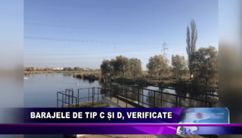 Barajele de tip C și D, verificate