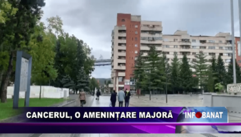 Cancerul, o amenințare majoră