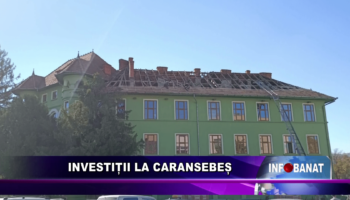 Investiții la Caransebeș