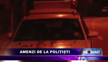 Amenzi de la polițiști