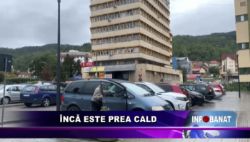 Încă este prea cald