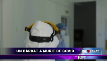 Un bărbat a murit de covid