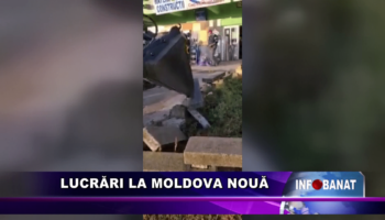 Lucrări la Moldova Nouă