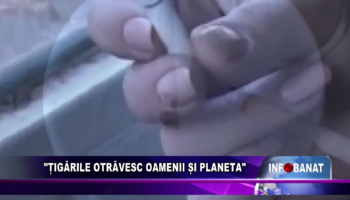 Țigările otrăvesc oamenii și planeta