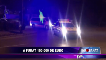 A furat 100.000 de euro