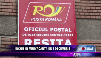 Închis în minivacanța de 1 Decembrie