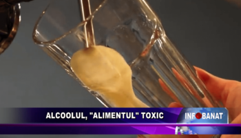 Alcoolul, „alimentul” toxic