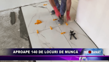 Aproape 140 de locuri de muncă