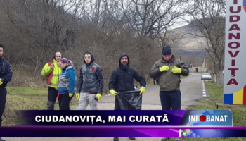 Ciudanovița, MAI curată