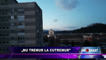 „Nu tremur la cutremur”