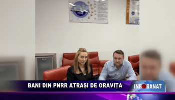 Bani din PNRR atrași de Oravița