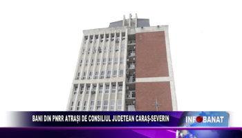 Bani din PNRR atrași de Consiliul Județean