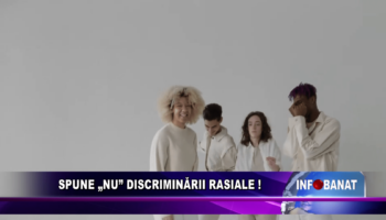 Spune „NU” discriminării rasiale!