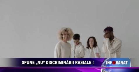 Spune „NU” discriminării rasiale!