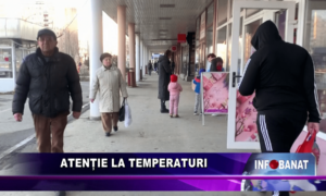 Atenție la temperaturi