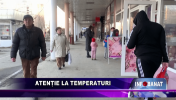Atenție la temperaturi