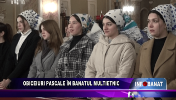 Obiceiuri Pascale în Banatul multietnic