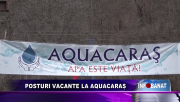 Posturi vacante la AquaCaraș