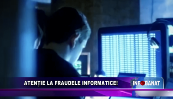 Atenție la fraudele informatice!