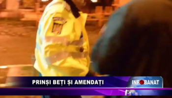 Prinși beți și amendați