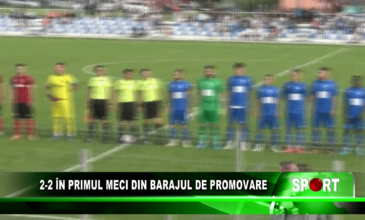 2-2 în primul meci din barajul de promovare