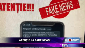 Atenție la fake news!
