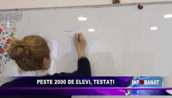 Peste 2000 de elevi, testați