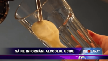 Să ne informăm!  Alcoolul ucide