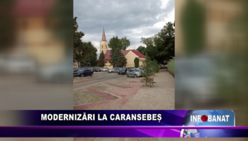 Modernizări la Caransebeș