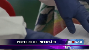 Peste 30 de infectări