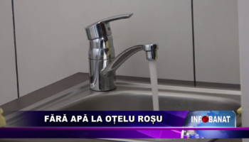 Fără apă la Oțelu Roșu