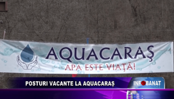 Posturi vacante la AquaCaraș