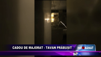 Cadou de majorat –  tavan prăbușit