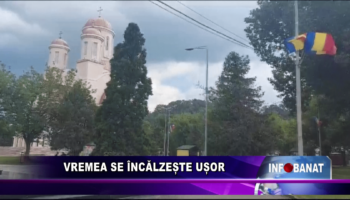 Vremea se încălzește ușor