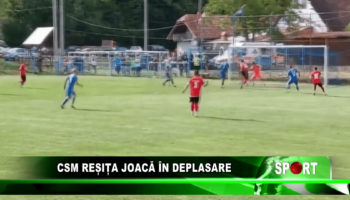 CSM Reșița joacă în deplasare