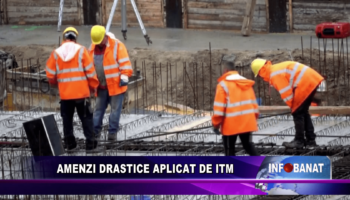 Amenzi drastice aplicat de ITM