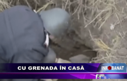Cu grenada în casă