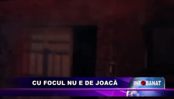 Cu focul nu e de joacă