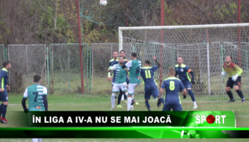 În liga a IV-a nu se mai joacă