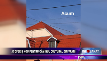 Acoperiș nou pentru Căminul Cultural din Vrani