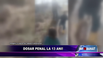 Dosar penal la 13 ani!