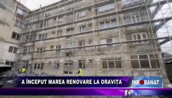 A început marea renovare la Oravița