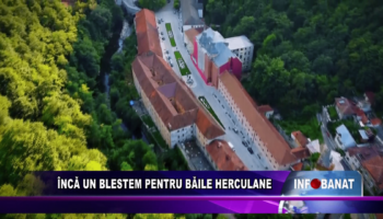 Încă un blestem pentru Băile Herculane