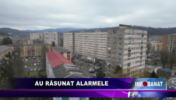 Au răsunat alarmele